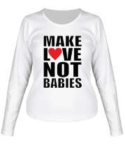 Женская футболка длинный рукав Make love not babies фото