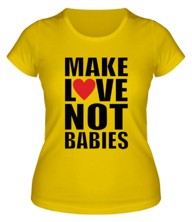 Женская футболка Make love not babies