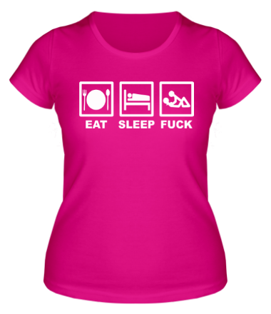Женская футболка Eat sleep fuck