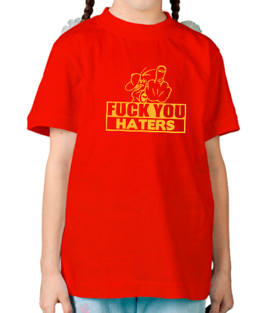 Детская футболка Fuck you haters