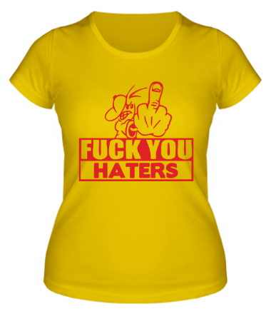 Женская футболка Fuck you haters