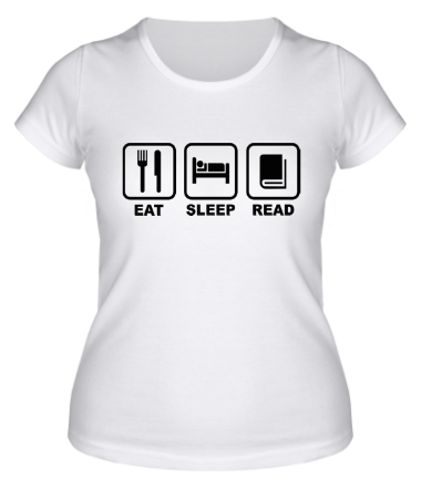 Женская футболка Eat Sleep Read - Еда Сон Чтение