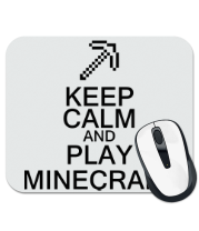 Коврик для мыши Keep calm and play Minecraft фото