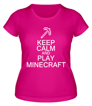 Женская футболка Keep calm and play Minecraft