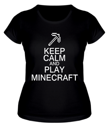 Женская футболка Keep calm and play Minecraft