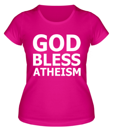 Женская футболка God bless atheism