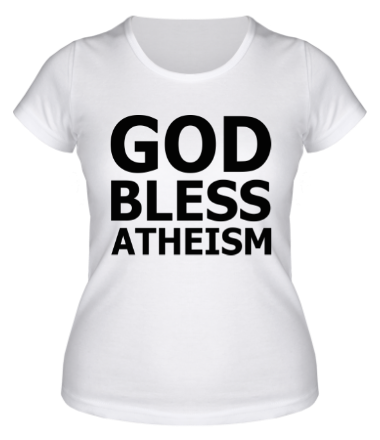 Женская футболка God bless atheism