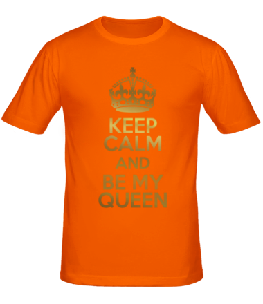 Мужская футболка  Keep calm and be my queen