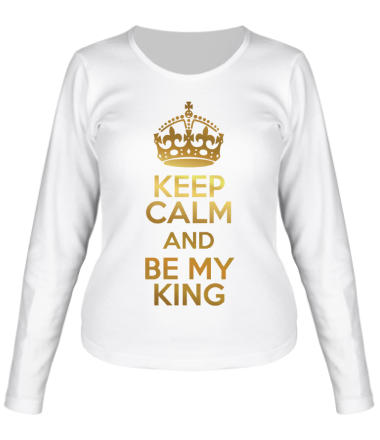 Женская футболка длинный рукав Keep calm and be my king