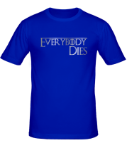 Мужская футболка Everybody dies фото
