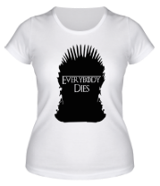 Женская футболка Everybody dies - трон фото