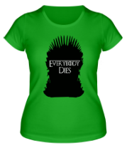 Женская футболка Everybody dies - трон фото