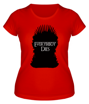 Женская футболка Everybody dies - трон