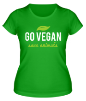 Женская футболка Go Vegan Save Animals фото