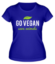 Женская футболка Go Vegan Save Animals фото