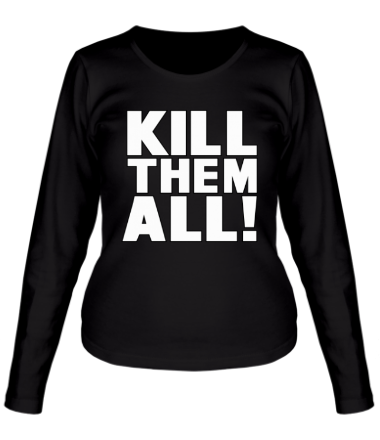Женская футболка длинный рукав Kill the all