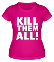 Женская футболка Kill the all фото