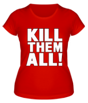 Женская футболка Kill the all фото