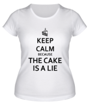 Женская футболка Keep calm because the cake is a lie