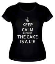 Женская футболка Keep calm because the cake is a lie фото
