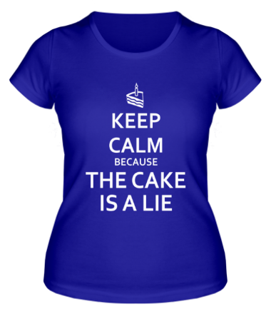 Женская футболка Keep calm because the cake is a lie