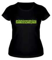 Женская футболка #fridaynight фото