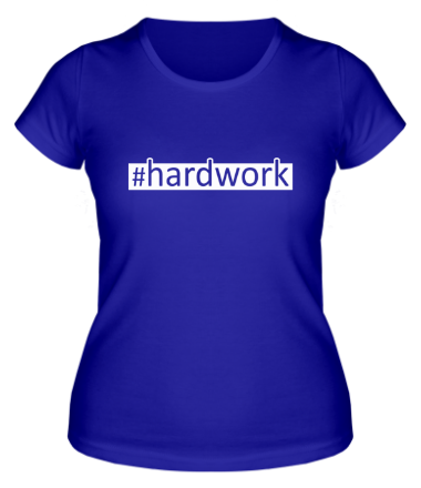 Женская футболка #hardwork