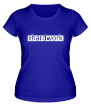 Женская футболка #hardwork фото