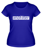 Женская футболка #nofilter фото