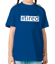 Детская футболка #tired фото