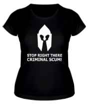 Женская футболка Stop right there, criminal scum! фото