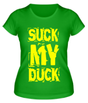Женская футболка Suck my duck фото