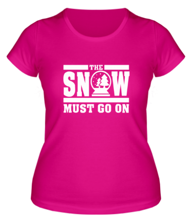Женская футболка The snow must go on