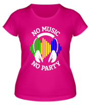 Женская футболка No music - no party фото