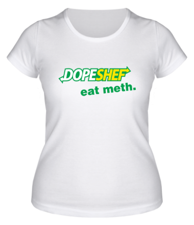 Женская футболка Dope Shef - Eat Meth