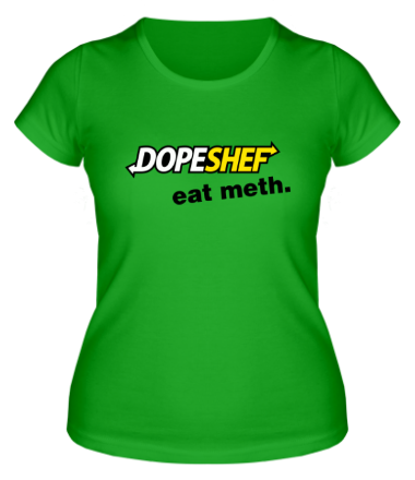 Женская футболка Dope Shef - Eat Meth