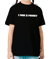 Детская футболка I fink u freeky