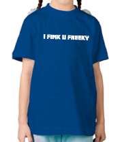 Детская футболка I fink u freeky фото