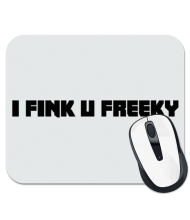 Коврик для мыши I fink u freeky