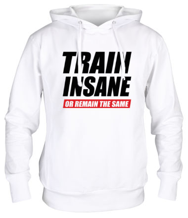 Толстовка худи Train insane or remain the same