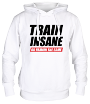 Толстовка худи Train insane or remain the same фото