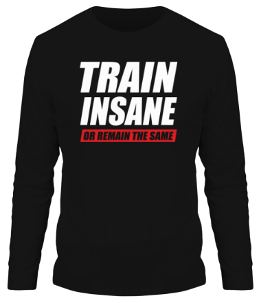 Мужская футболка длинный рукав Train insane or remain the same