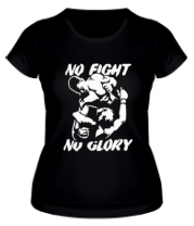 Женская футболка No fight no glory фото