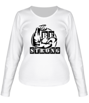 Женская футболка длинный рукав Be strong (Будь сильным) фото