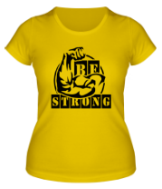Женская футболка Be strong (Будь сильным) фото
