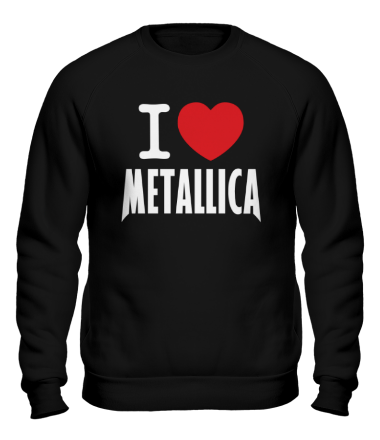 Толстовка без капюшона I love Metallica