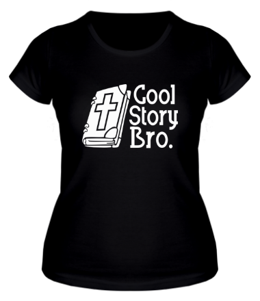 Женская футболка Cool story bro