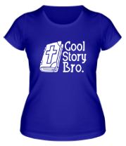 Женская футболка Cool story bro фото