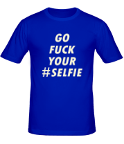 Мужская футболка Go fuck your selfie фото