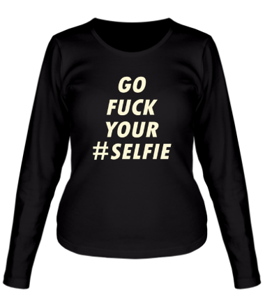 Женская футболка длинный рукав Go fuck your selfie